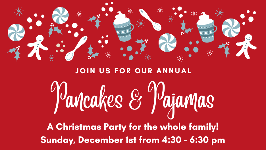 Pancakes & Pajamas

A family event with pancakes, Christmas crafts, photo booth and Advent Activities…all while wearing your pajamas!

Click here to register for our Sunday, December 1st event!
